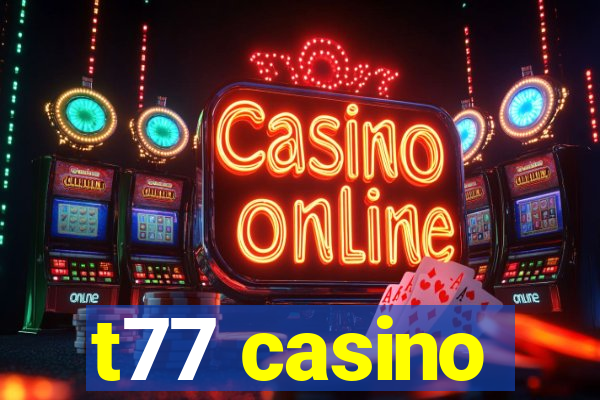 t77 casino